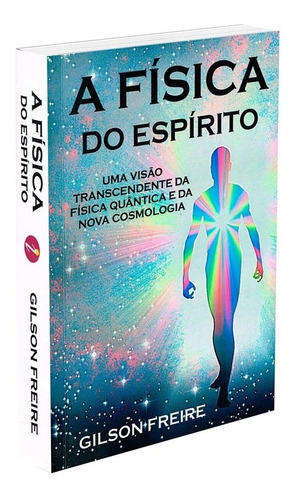 A Física Do Espírito, De : Gilson Freire. Série Não Aplica, Vol. Não Aplica. Editora Itapua, Capa Mole, Edição Não Aplica Em Português, 2022