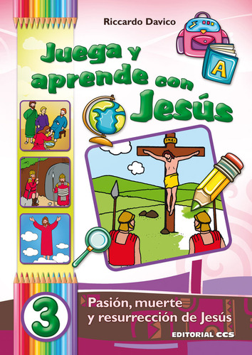 Juega Y Aprende Con Jesus 3 Pasion Muerte Y Resurreccion ...