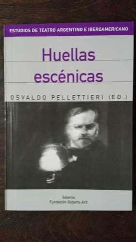 Huellas Escénicas - Osvaldo Pellettieri (editor)