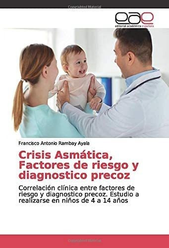 Libro: Crisis Asmática, Factores De Riesgo Y Diagnostico Pre