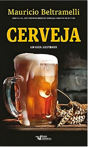 Cerveja Um Guia Ilustrado E Interativo, De Beltramelli, Mauricio., Vol. 1. Editorial Faro, Capa Mole, Edição 2022-01-01 00:00:00 Em Português