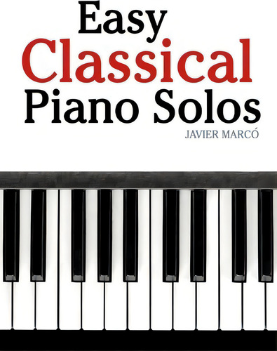 Easy Classical Piano Solos, De Marc., Vol. 1. Editorial Createspace Independent Publishing Platform, Tapa Blanda En Inglés