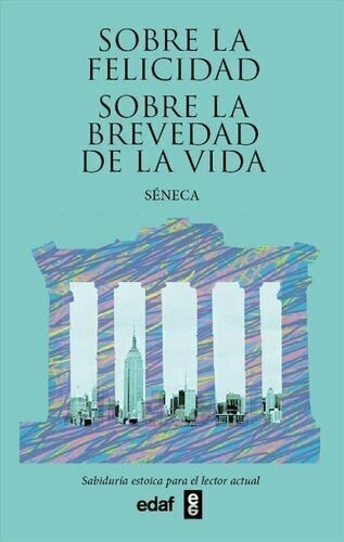 Libro Sobre La Felicidad- Sobre La Brevedad De La Visda /luc