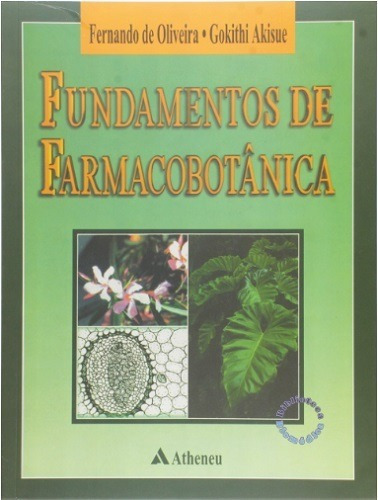 Fundamentos De Farmacobotânica - Ferrreia E Akisue, De Fernando De Oliveira E Gokithi Akisue. Editora Atheneu Em Português
