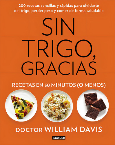 Sin Trigo, Gracias : Recetas En 30 Minutos (o Menos)