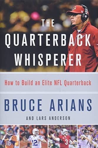 The Quarterback Whisperer: How To Build An Elite Nfl Quarterback, De Arians, Bruce. Editorial Hachette Books, Tapa Blanda En Inglés