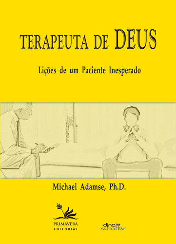 Terapeuta de Deus: Lições de um paciente inesperado, de Adamse, Michael. Editorial Pri Primavera Editorial, capa mole em português, 2010