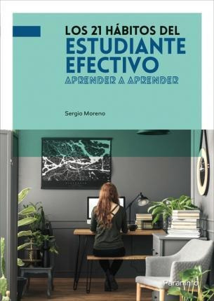 Los 21 Habitos Del Estudiante Efectivo. Aprender A Aprender