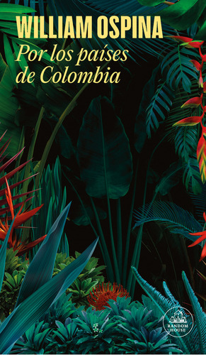 Por Los Países De Colombia. William Ospina. Editorial Random House En Español. Tapa Blanda
