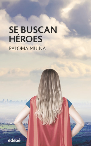 Se Buscan Heroes, De Muiña Merino, Paloma. Editorial Edebe, Tapa Blanda En Español