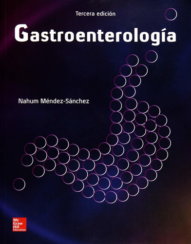 Gastroenterología / 3 Ed.: Gastroenterología / 3 Ed., De Mendez Sanchez, Nahum. Editorial Mcgraw Hill, Tapa Blanda, Edición 2017 En Español, 2017