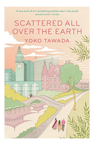 Scattered All Over The Earth - Yoko Tawada. Eb5