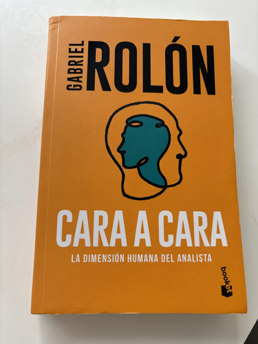 Cara A Cara - La Dimensión Humana Del Analista - G Rolón (Usado)