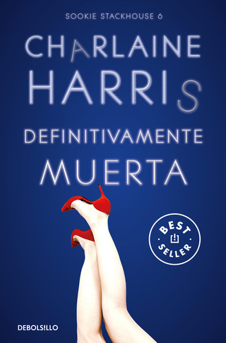 Definitivamente Muerta (sookie Stackhouse 6), De Charlaine Harris. Editorial Nuevas Ediciones Debolsillo S.l, Tapa Blanda En Español