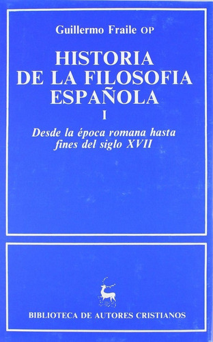 (i) Historia De La Filosofia Espaãâola: Desde La Epoca Romana Hasta Finales Del Siglo Xvii, De Fraile, Guillermo. Editorial Biblioteca Autores Cristianos, Tapa Dura En Español