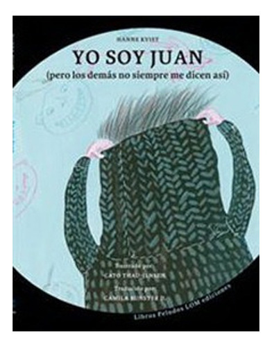 Libro Yo Soy Juan: Libro Yo Soy Juan, De Hanne Kvist. Editorial Ediciones Lom, Tapa Blanda En Castellano