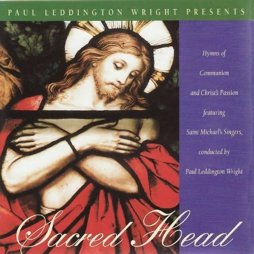 Paul Leddington Saint Michael Singers - Sacred Head 