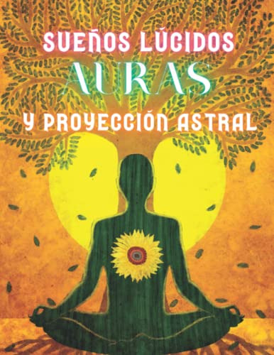 Libro : Sueños Lucidos, Auras Y Proyeccion Astral Guia...