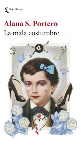 La Mala Costumbre, De Alana S. Portero. Editorial Seix Barral, Tapa Blanda, Edición 1 En Español, 2023