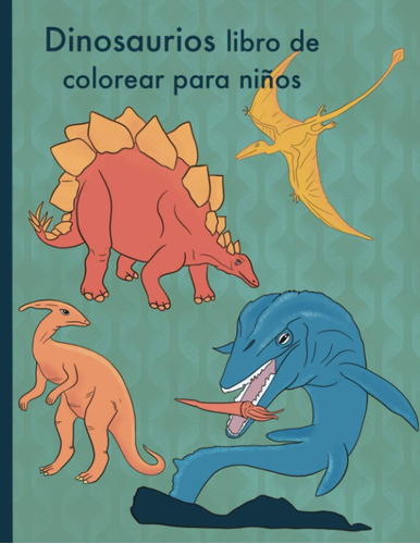 Libro: Dinosaurios Libro De Colorear Para Niños: Maravilloso