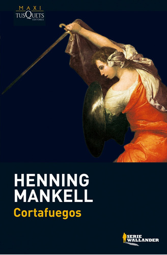 Cortafuegos, de Mankell, Henning. Serie Otros Editorial Tusquets México, tapa blanda en español, 1900