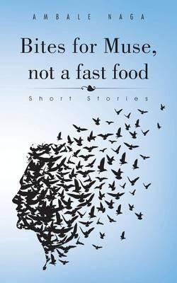 Libro Bites For Muse, Not A Fast Food - Ambale Naga