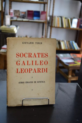 Socrates, Galileo Leopardi Y Otros Ensayos. Giovanni Turin. (Usado)