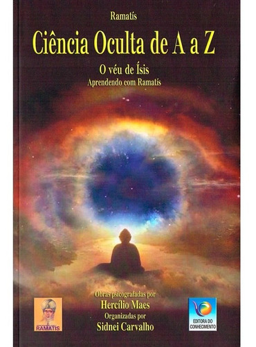 Ciência Oculta De A A Z - O Véu De Ísis - Nova Edição, De Médium: Hercílio Maes / Ditado Por: Norberto Peixoto., Vol. Não Aplica. Editora Editora Do Conhecimento, Capa Mole Em Português, 2020