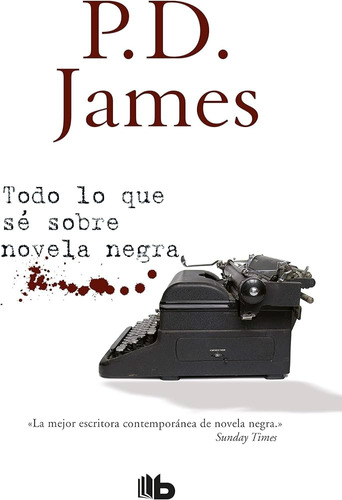 Todo Lo Que Se Sobre Novela Negra - P.d James