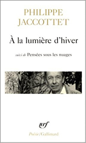 A La Lumiere D'hiver Suivi De Pensees Sous Les Nuages, De Jaccottet, Philippe. Editorial Gallimard, Tapa Blanda En Francés