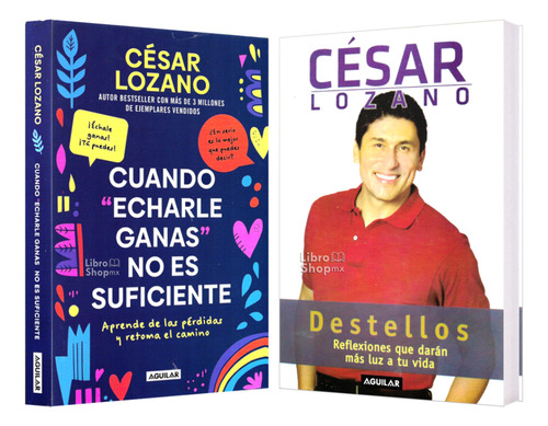 César Lozano Echarle Ganas No Sufic + Destellos Reflexiones