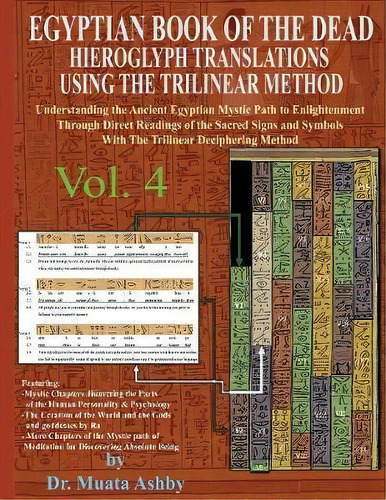 Egyptian Book Of The Dead Hieroglyph Translations Using The Trilinear Method Volume 4 : Understan..., De Muata Ashby. Editorial Sema Institute, Tapa Blanda En Inglés