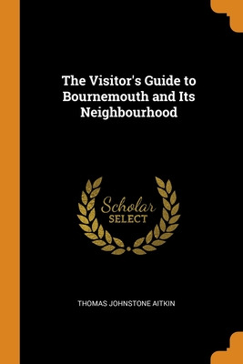 Libro The Visitor's Guide To Bournemouth And Its Neighbou...
