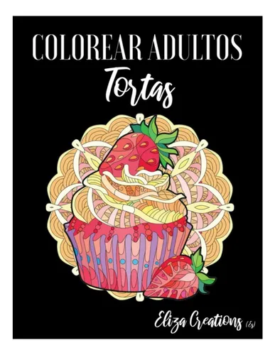 Libro: Colorear Adultos Tortas: Mandalas De Colorear Para |