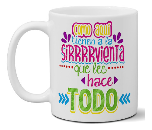 Taza De Cerámica Frases Graciosas Aca Esta La Sirvienta Art 