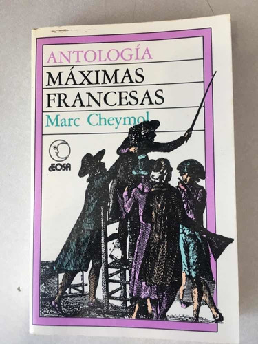 Antología. Máximas Francesas. Marc Cheymol. Offset. 1987.