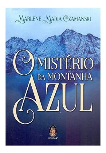 O Mistério Da Montanha Azul, De Czamanski Maria. Editora Madras Editora Em Português