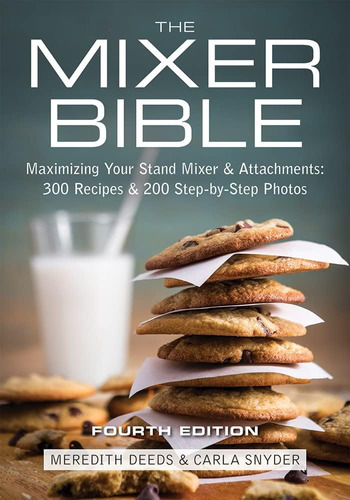 Libro: The Mixer Bible: Maximizing Your Stand Mixer And