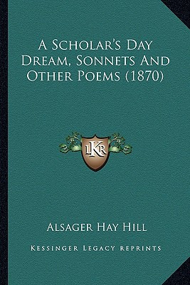 Libro A Scholar's Day Dream, Sonnets And Other Poems (187...