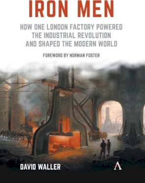 Libro Iron Men : How One London Factory Powered The Indus...