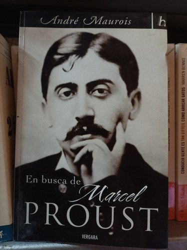 En Busca De Marcel Proust. André Maurois. Vergara Editor 