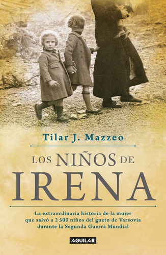 Los niños de Irena, de J. Mazzeo, Tilar. Serie Aguilar Editorial Aguilar, tapa blanda en español, 2017