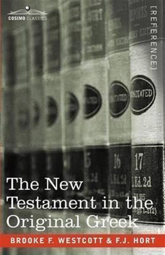 The New Testament In The Original Greek - Brooke F Westco...