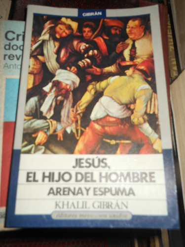 * Khalil Gibran - Jesus ,el Hijo Del Hombre - Arena Y Espuma