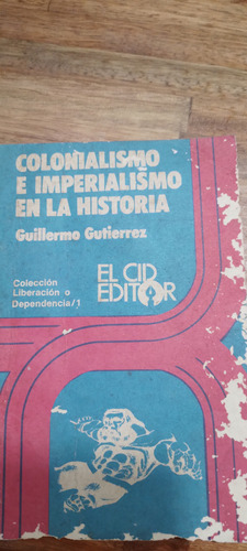 Colonialismo E Imperialismo En La Historia Guillermo Gutierr