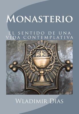 Libro Monasterio: El Sentido De Una Vida Contemplativa - ...