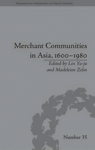 Merchant Communities In Asia, 1600-1980, De Madeleine Zelin. Editorial Taylor Francis Ltd, Tapa Dura En Inglés