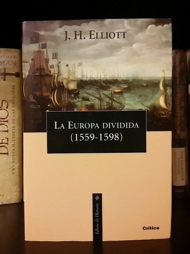 La Europa Dividida 1559-1598 John Elliott