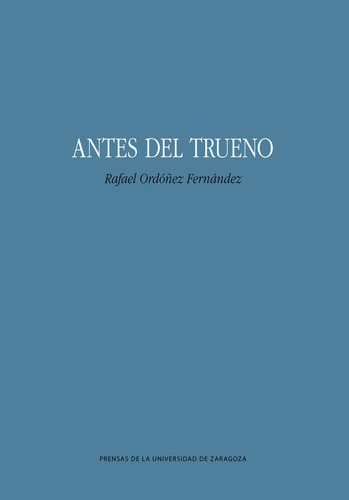 Antes Del Trueno, De Ordoñez Fernandez, Rafael. Editorial Prensas De La Universidad De Zaragoza, Tapa Blanda En Español