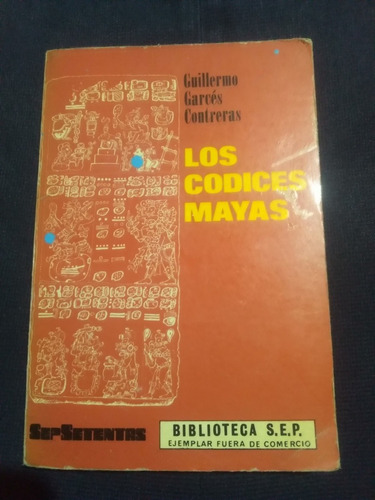 Los Códices Mayas Guillermo Garcés Contreras (Usado)
